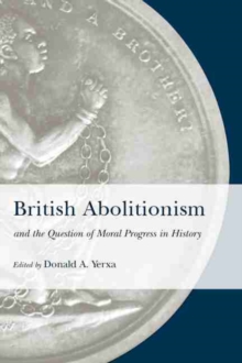 Image for British Abolitionism and the Question of Moral Progress in History