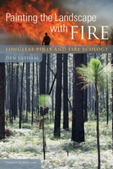 Image for Painting the landscape with fire: longleaf pines and fire ecology