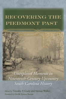 Image for Recovering the Piedmont past: unexplored moments in nineteenth-century Upcountry South Carolina history