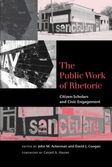 Image for The Public Work of Rhetoric: Citizen-Scholars and Civil Engagement
