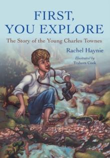 Image for First, You Explore: The Story of Young Charles Townes