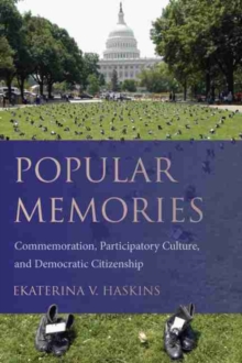 Image for Popular memories  : commemoration, participatory culture, and democratic citizenship
