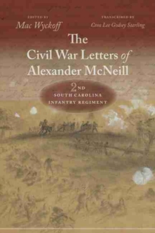 Image for The Civil War Letters of Alexander McNeill, 2nd South Carolina Infantry Regiment