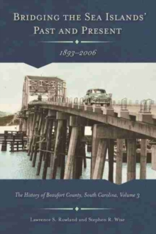 Image for Bridging the Sea Island's Past and Present, 1893 - 2006