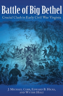 Image for Battle of Big Bethel: crucial clash in early Civil War Virginia
