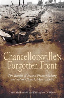 Image for Chancellorsville's forgotten front: the battles of Second Fredericksburg and Salem Church, May 3, 1863
