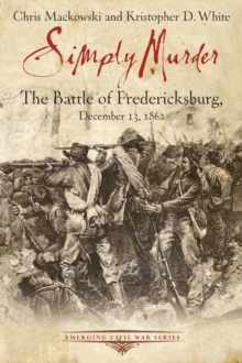 Image for Simply murder: the Battle of Fredericksburg