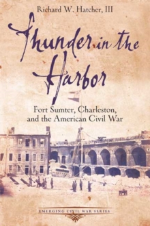 Image for Thunder in the harbor  : Ford Sumter, Charleston, and the American Civil War