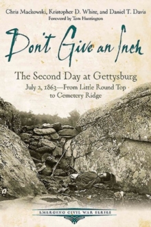 Image for Don't give an inch  : the second day at Gettysburg, July 2, 1863