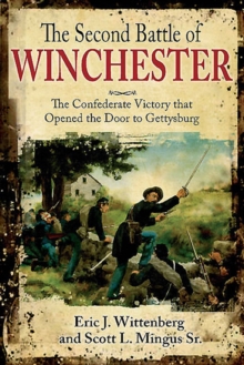 Image for Second Battle of Winchester: The Confederate Victory that Opened the Door to Gettysburg