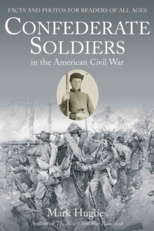 Image for Confederate Soldiers in the American Civil War: Facts and Photos for Readers of All Ages