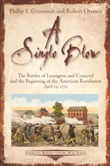 Image for A single blow: the Battles of Lexington and Concord and the beginning of the American Revolution