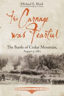 Image for The Carnage Was Fearful: The Battle of Cedar Mountain, August 9, 1862