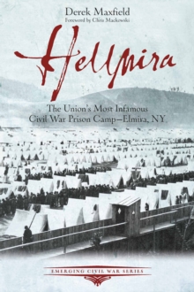 Image for Hellmira: The Union's Most Infamous Civil War Prison Camp--Elmira, NY