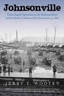 Image for Johnsonville  : Union supply operations on the Tennessee River and the Battle of Johnsonville, November 4-5, 1864