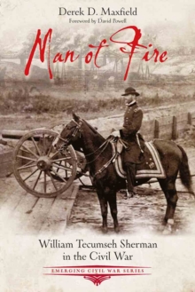 Image for Man of Fire: William Tecumseh Sherman in the Civil War
