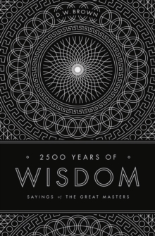 2500 Years of Wisdom: Sayings of the Great Masters