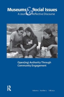 Image for Open(ing) Authority Through Community Engagement : Museums & Social Issues 7:2 Thematic Issue