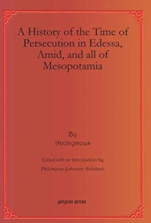 History of the Time of Persecution in Edessa, Amid, and all of Mesopotamia