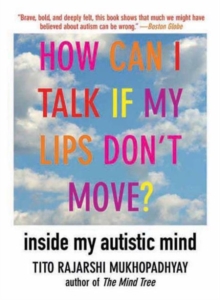 Image for How Can I Talk If My Lips Don't Move? : Inside My Autistic Mind
