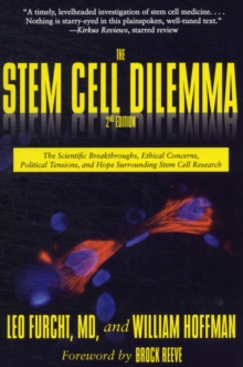 Image for The stem cell dilema  : the scientific breakthroughs, ethical concerns, political tensions, and hope surrounding stem cell research