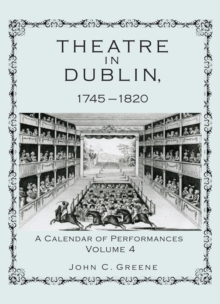 Image for Theatre in Dublin, 1745-1820: A Calendar of Performances