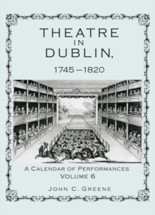 Image for Theatre in Dublin, 1745-1820: A Calendar of Performances