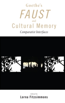 Image for Goethe's Faust and cultural memory: comparatist interfaces