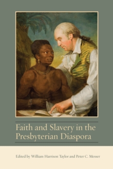 Image for Faith and Slavery in the Presbyterian Diaspora