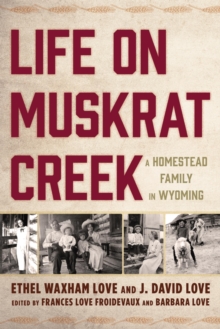 Image for Life on Muskrat Creek: a homestead family in Wyoming