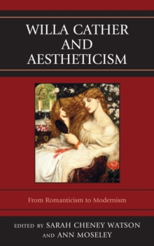 Image for Willa Cather and aestheticism: from romanticism to modernism