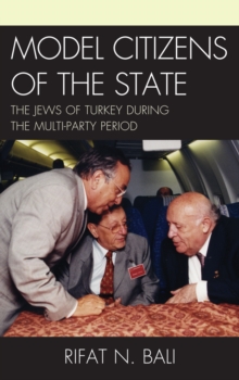 Image for Model citizens of the state: the Jews of Turkey during the multi-party period