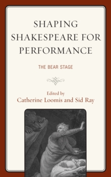 Image for Shaping Shakespeare for performance  : the bear stage