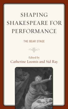 Image for Shaping Shakespeare for performance: the bear stage