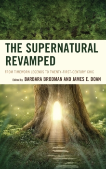 Image for The supernatural revamped: from timeworn legends to twenty-first-century chic