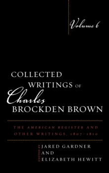 Image for Collected Writings of Charles Brockden Brown. Volume 6 The American Register and Other Writings, 1807-1810