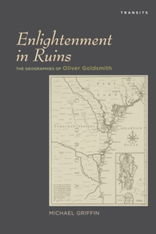 Image for Enlightenment in ruins  : the geographies of Oliver Goldsmith