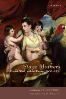 Image for Women, work, and the theater, 1660-1830  : stage mothers