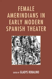 Image for Female Amerindians in early modern Spanish theater