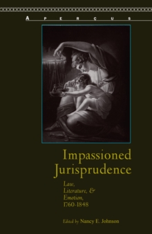 Image for Impassioned jurisprudence: law, literature, and emotion, 1760-1848