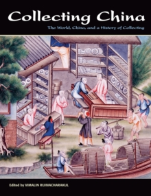 Image for Collecting China: The World, China, and a Short History of Collecting