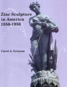 Zinc Sculpture in America, 1850-1950