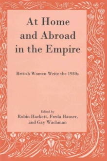 Image for At home and abroad in the Empire  : British women write the 1930s