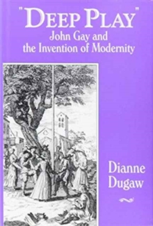Image for Deep Play : John Gay and the Invention of Modernity
