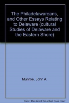 Philadelawareans, and Other Essays Relating to Delaware (Cultural Studies of Delaware and the Eastern Shore)