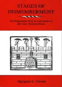 Image for Stages of dismemberment  : the fragmented body in late medieval and early modern drama