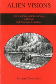 Image for Alien Visions : The Chechens And the Navajos in Russian And American Literature