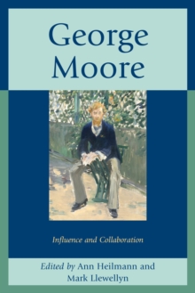Image for George Moore: influence and collaboration
