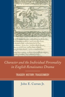 Image for Character and the individual personality in English Renaissance drama  : tragedy, history, tragicomedy