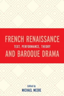 Image for French Renaissance and baroque drama: text, performance and theory